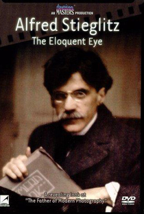Alfred Stieglitz: The Eloquent Eye - Poster / Capa / Cartaz - Oficial 1