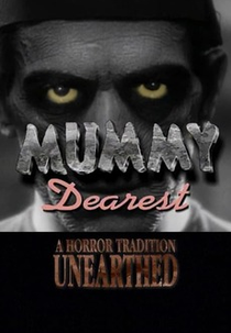 Mummy Dearest - A Horror Tradition Unearthed (Mummy Dearest - A Horror Tradition Unearthed)