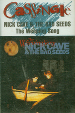 Nick Cave & the Bad Seeds: The Weeping Song (Nick Cave and the Bad Seeds: The Weeping Song)