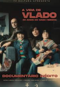 A Vida de Vlado - 50 Anos do Caso Herzog (A Vida de Vlado - 50 Anos do Caso Herzog)
