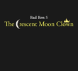 Bad Ben 5: Crescent Moon