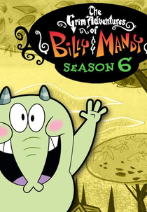 As Terríveis Aventuras de Billy & Mandy (6ª Temporada) (The Grim Adventures of Billy & Mandy (Season 6))