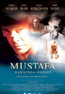 Everything About Mustafa (Mustafa Hakkında Herşey)