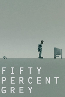 Fifty Percent Grey - Poster / Capa / Cartaz - Oficial 1