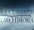 Era Uma Vez Uma História