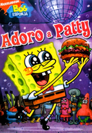 Bob Esponja: Adoro a Patty (SpongeBob SquarePants: To Love a Patty)