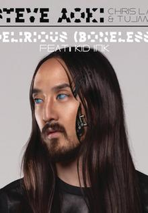 Steve Aoki Feat. Chris Lake, Tujamo & Kid Ink: Delirious (Boneless) (Steve Aoki Feat. Chris Lake, Tujamo & Kid Ink: Delirious (Boneless))