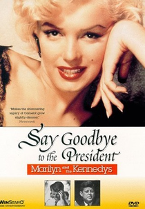 Marilyn e Os Kennedys (Say Goodbye to the President )