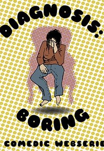 Diagnosis: Boring (1ª Temporada) (Diagnosis: Boring (Season 1))