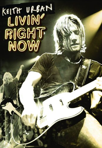 Keith Urban: Livin' Right Here (Keith Urban: Livin' Right Here)