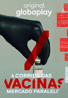 A Corrida das Vacinas – Mercado Paralelo