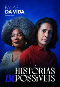 Falas da Vida apresenta Histórias (Im)possíveis (Falas da Vida apresenta Histórias (Im)possíveis)