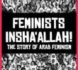 Feminists Insha’allah! The Story of Arab Feminism