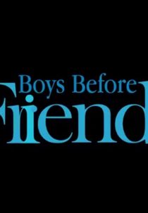 Boys Before Friends (Boys Before Friends)
