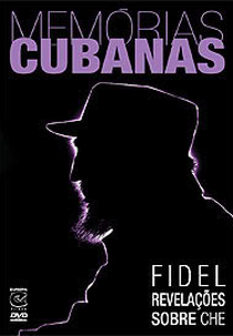 Memórias Cubanas: Revelações sobre Che (Cuban Memories: Fidel Cuenta El Che)