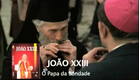 Trailer | João XXIII - O papa da bondade
