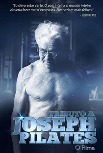 Tributo a Joseph Pilates - O Filme - Poster / Capa / Cartaz - Oficial 1