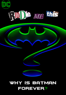 Riddle Me This: Why Is Batman Forever? (Riddle Me This: Why Is Batman Forever?)