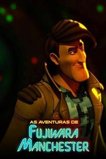 As Aventuras de Fujiwara Manchester (1ª Temporada) (As Aventuras de Fujiwara Manchester)