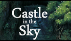 Castle in the Sky Theatrical Trailer HD