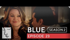 Blue | Season 2, Ep. 23 of 26 | Feat. Julia Stiles | WIGS