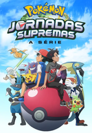 Pokémon (25ª Temporada: Jornadas Supremas) (Pokémon Ultimate Journeys: The Series)