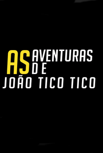 As Aventuras de João Tico Tico - Poster / Capa / Cartaz - Oficial 1