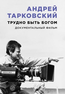 Andrei Tarkovsky - É Difícil Ser Deus (Andrei Tarkovsky - It's Hard to be God)