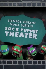 Teenage Mutant Ninja Turtles - Sock Puppet Theater Sketch (Teenage Mutant Ninja Turtles - Sock Puppet Theater Sketch)