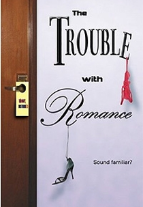 The Trouble With Romance  (The Trouble With Romance )