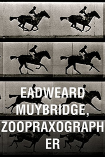 Eadweard Muybridge, Zoopraxographer - Poster / Capa / Cartaz - Oficial 2