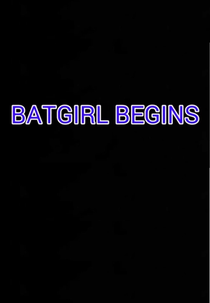 Batgirl Begins (Batgirl Begins)