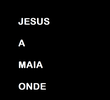 Programa Jesus, A Maia Onde? Com: Antõnio Yan