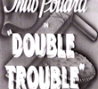 Double Trouble (II)