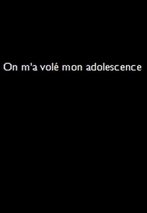 On m'a volé mon adolescence (On m'a volé mon adolescence)