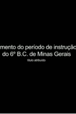 ENCERRAMENTO DO PERIODO DE INSTRUÇÃO DO 6o. BATALHÃO DA FORÇA PUBLICA DE MINAS GERAES (ENCERRAMENTO DO PERIODO DE INSTRUÇÃO DO 6o. BATALHÃO DA FORÇA PUBLICA DE MINAS GERAES)