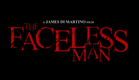 The Faceless Man Official Trailer - 2019