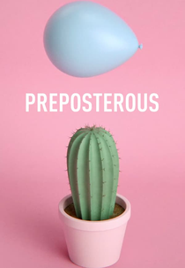 Preposterous (Preposterous)