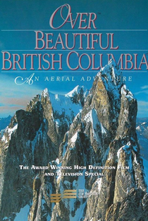 Over Beautiful British Columbia: An Aerial Adventure - Poster / Capa / Cartaz - Oficial 1