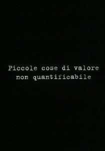 Pequenas Coisas de Valor Não Quantificável (Piccole cose di valore non quantificabile)