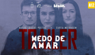 MEDO DE AMAR - TRAILER OFICIAL
