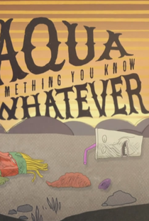 Aqua Something You Know Whatever - Poster / Capa / Cartaz - Oficial 1