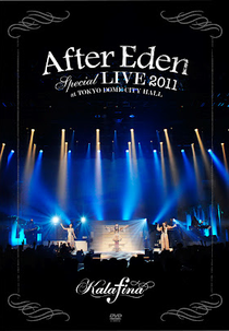 Kalafina: After Eden (Kalafina "After Eden" Special Live 2011 at Tokyo Dome City Hall)