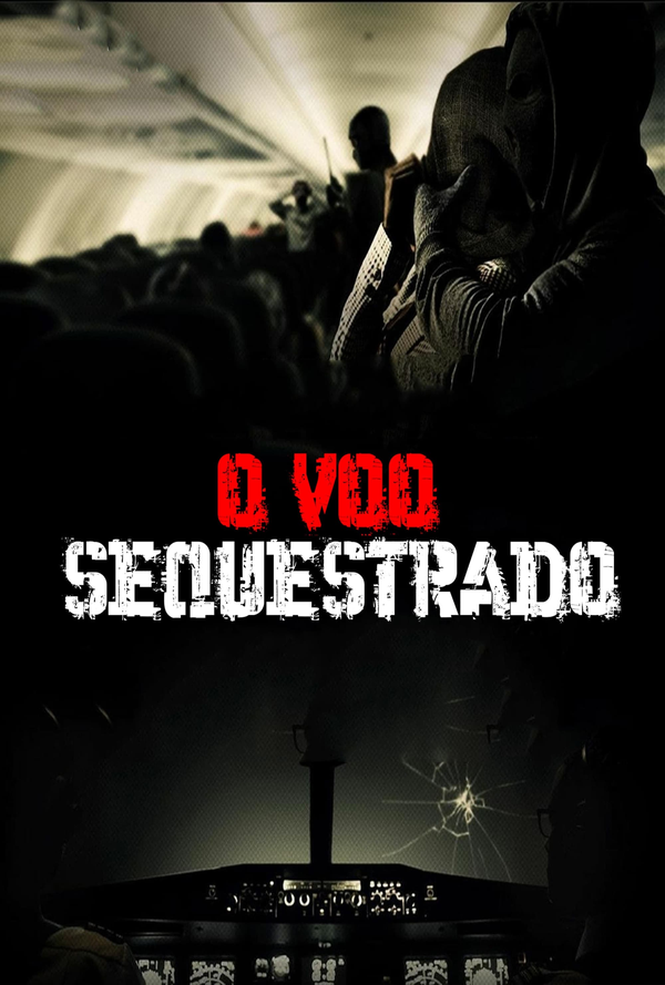 O Voo Sequestrado: filme de 2024 - Filmow