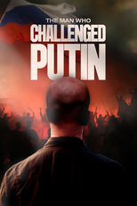 The Man Who Challenged Putin (The Man Who Challenged Putin)