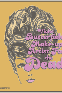 Violet Butterfield: Makeup Artist for the Dead - Poster / Capa / Cartaz - Oficial 2