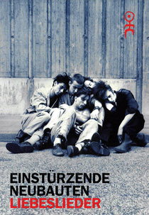 Einstürzende Neubauten - Liebeslieder (Einstürzende Neubauten - Liebeslieder)