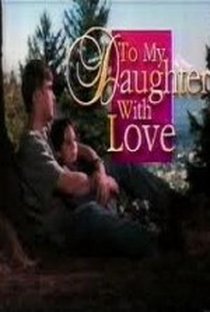 To My Daughter with Love - Poster / Capa / Cartaz - Oficial 1