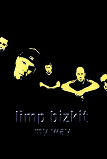 Limp Bizkit: My Way - Poster / Capa / Cartaz - Oficial 1
