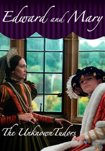 Edward and Mary: The Unknown Tudors (Edward and Mary: The Unknown Tudors)